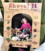 Product Description: Eva Shaw, PhD shows how to restore your health with gardening. Whether suffering from depression, ill health, recovering from cancer or some other illness, Dr. Shaw illumites the therapeutic benefits of gardening, from picking a flower to planting a tree.</br> Shovel It - Nature's Health Plan